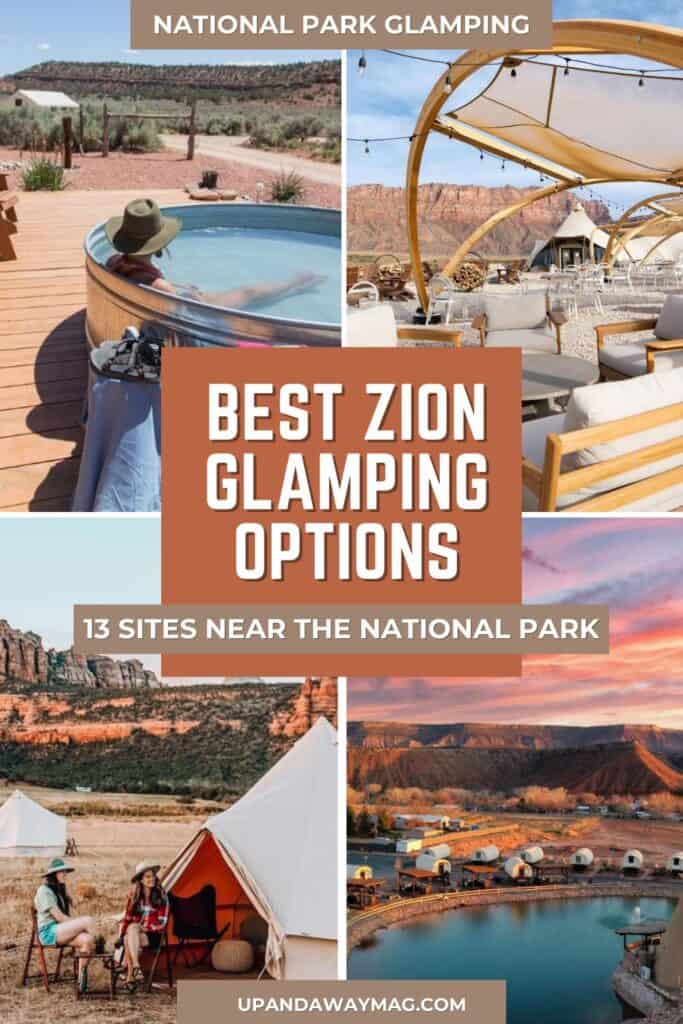 Pinterest graphic for an article titled "13 Best Zion National Park Glamping Options," featuring images of various glamping setups including a woman in a hot tub, a cozy outdoor lounge area, people sitting by a tent, and a row of glamping sites near a water body.